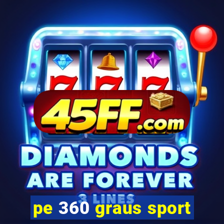 pe 360 graus sport